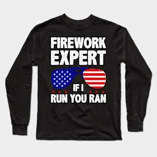 Fireworks Expert If I Run You Run American Flag Long Sleeve T-Shirt